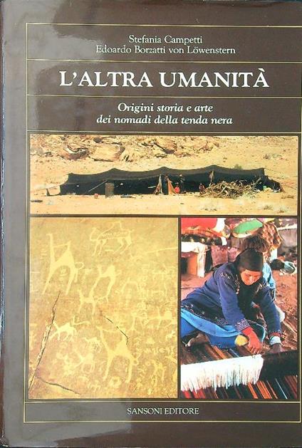 L' altra umanità. Origine storia e arte dei nomadi della tenda nera - Campetti - copertina