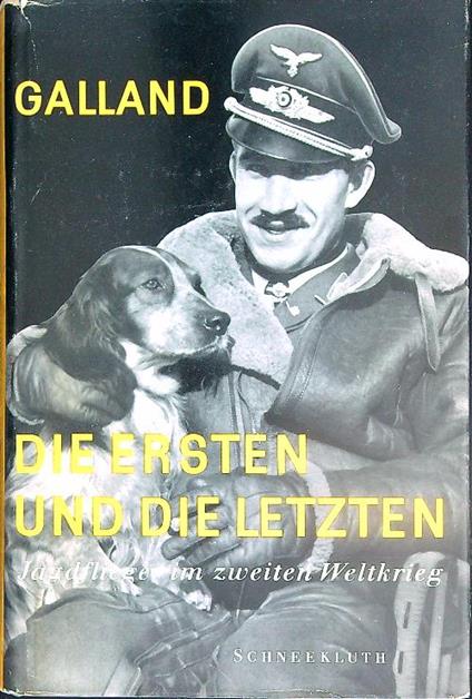 Die Ersten und die Letzten - Adolf Galland - copertina