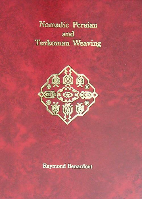 Nomadic Persian and Turkoman Weaving - Raymond Benardout - copertina