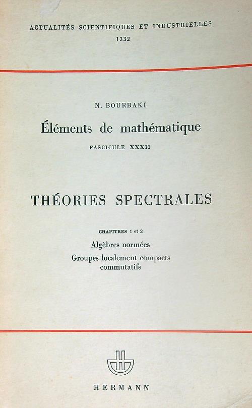 Elements de mathematique. Fasc XXXII Theories Spectrales Chap 1-2 - N. Bourbaki - copertina