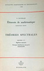 Elements de mathematique. Fasc XXXII Theories Spectrales Chap 1-2