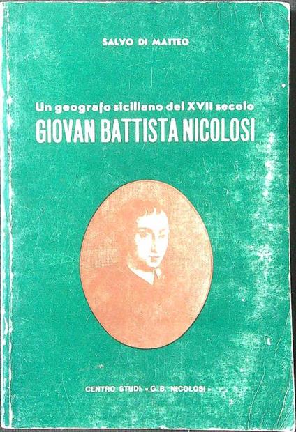 Un geografo siciliano del XVII secolo: Giovan Battista Nicolosi - Salvo Di Matteo - copertina