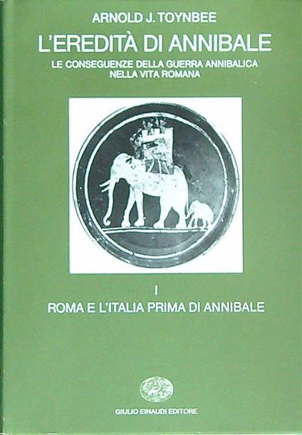 L' eredità di Annibale. Vol 1 - Arnold Toynbee - copertina