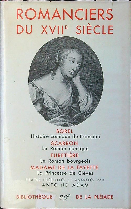 Romanciers du XVII siecle. Sorel - Scarron - Furetiere - M.me de La Fayette - Antoine Adam - copertina