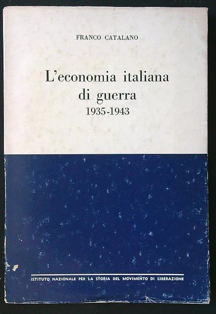 L' economia italiana di guerra 1935-1943 - Franco Catalano - copertina