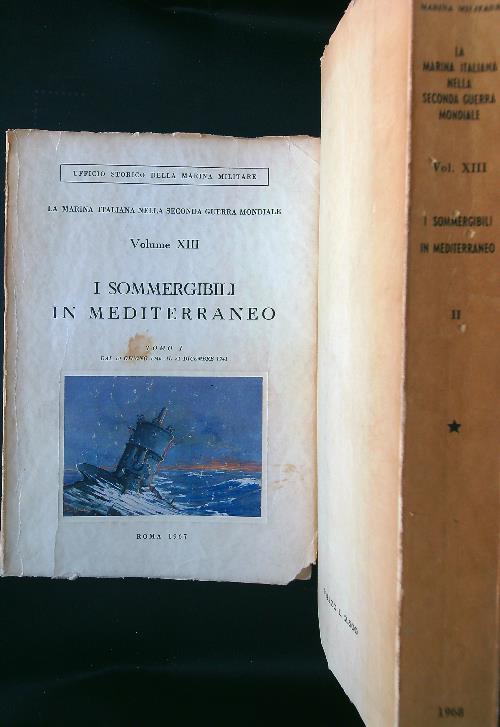 I  marina italiana nella Seconda Guerra Mondiale XIII I sommergibili in Mediterraneo Tomo I - copertina