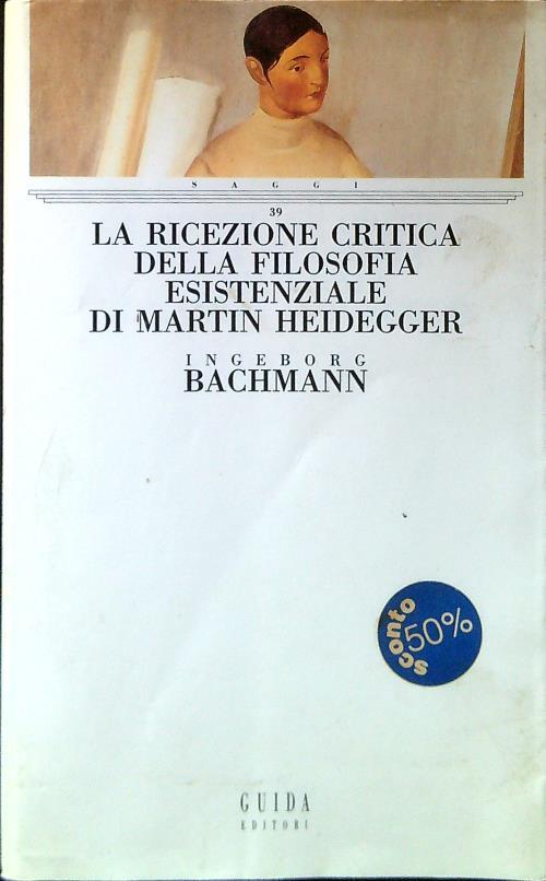 La ricezione critica della filosofia esistenziale di Martin Heidegger - Ingeborg Bachmann - copertina