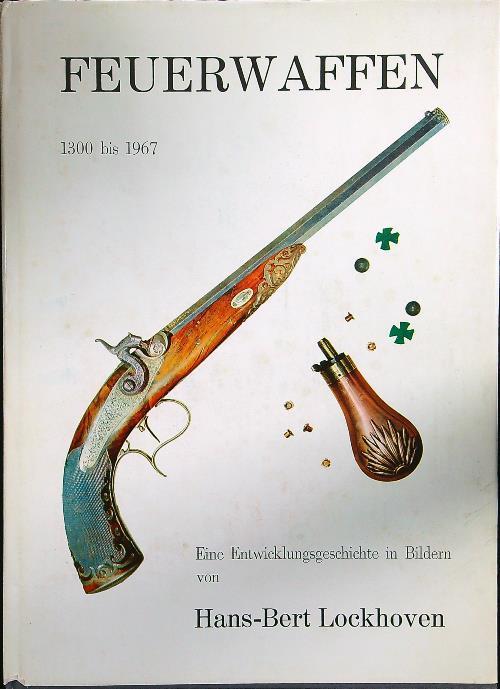 Feuerwaffen von 1300 bis 1967 - Hans-Bert Lockhoven - copertina