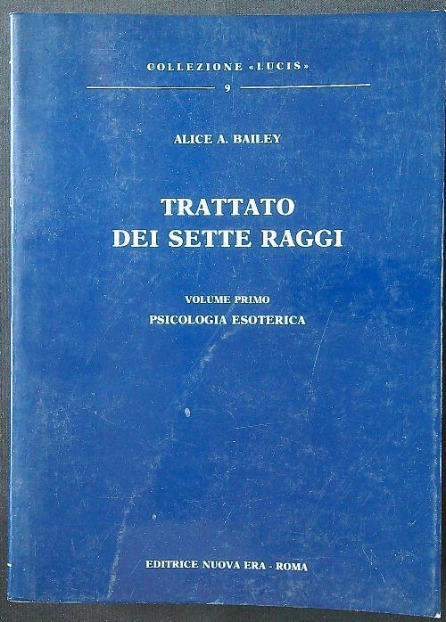 Trattato dei sette raggi vol. I: psicologia esoterica - Alice A. Bailey - copertina