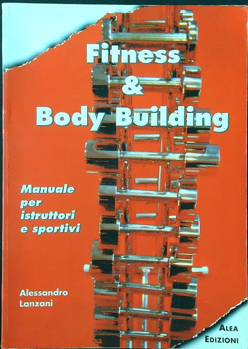 Fitness e Body Building. Manuale per istruttori e sportivi - Alessandro Lanzani - copertina