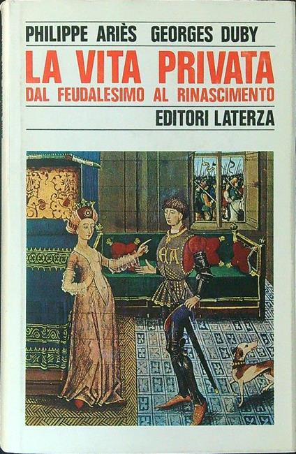 La  vita privata dal feudalesimo al rinascimento - Philippe Aries - copertina