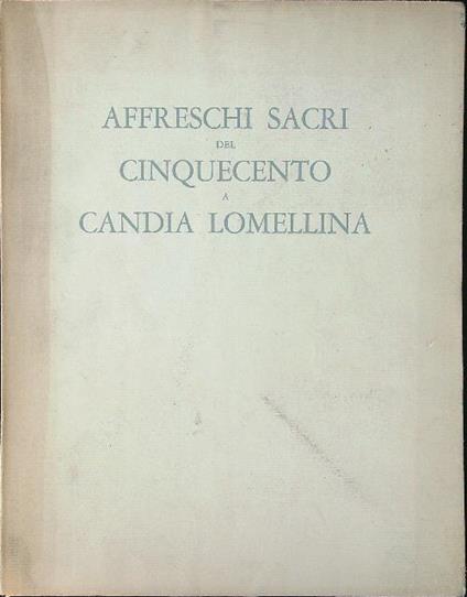 Affreschi sacri del Cinquecento a Candia Lomellina - Ugo Nebbia - copertina