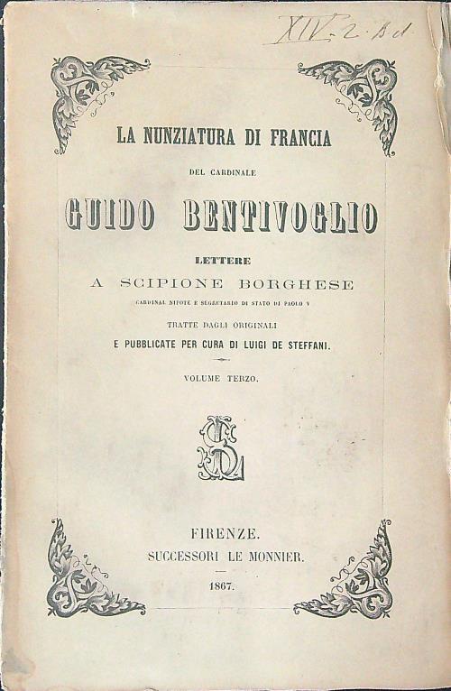 La  nunziatura di Francia del Cardinale Guido Bentivoglio Vol III - Luigi De Steffani - copertina