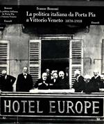 La Politica Italiana Da Porta Pia a Vittorio Veneto. 1870-1918