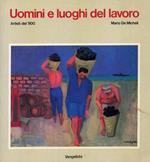 Uomini e luoghi del lavoro. Artisti del '900