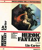 Heroic Fantasy. Il Meglio Della Fantasia Eroica Moderna