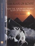 The rape of EGYPT. how the europeans stripped Egypt of its heritage