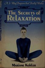 The secrets of relaxation. a 3-Way Program that Really Works