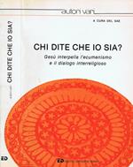 Chi Dite che io Sia ?. Gesù Interpella l'Ecumenismo e il Dialogo Interreligioso