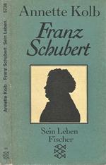 Franz Schubert. Sein Leben