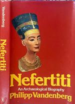 Nefertiti. An archaeological biography