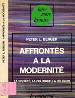 Affrontes A La Modernité. La Societé, La Politique, La Religion