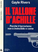 Il tallone d'Achille. Perché il terrorismo non è invincibile e come