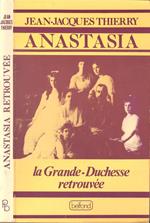 Anastasia. La Grande-Duchesse retrouvée