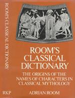 Room's Classical Dictionary. The origin of the names characters in classical mythology
