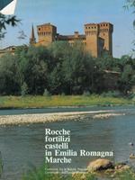 Rocche fortilizi castelli in Emilia Romagna Marche