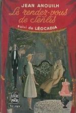 Le rendez-vous de Senlis (suivi de) Léocadia