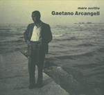 Mare scritto. Gaetano Arcangeli. Cesenatico, Casa Moretti 17 luglio. 29 agosto 1993