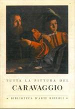 Tutta la pittura del Caravaggio