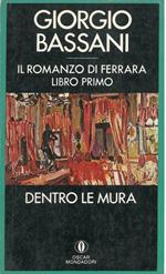 Il romanzo di Ferrara. Libro primo. Dentro le mura