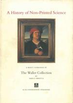 A history of non-printed science. A select catalogue of the Waller Collection