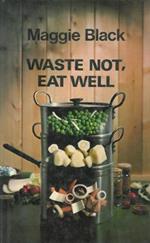 Waste not, eat well