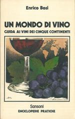 Un mondo di vino. Guida ai vini dei cinque continenti