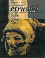 Il paese degli etruschi. Storia, archeologia, ambiente, gastronomia