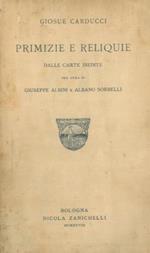 Primizie e reliquie dalle carte inedite. Per cura di Giuseppe Albini e Albano Sorbelli