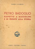 Pietro Badoglio rispetto a Mussolini e di fronte alla storia. Seconda edizione