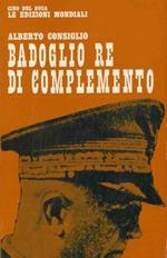 Badoglio re di complemento