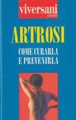 Artrosi. Come curarla e prevenirla