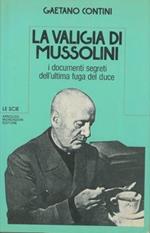 La valigia di Mussolini. I documenti segreti dell'ultima fuga del duce