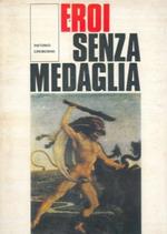 Eroi senza medaglia