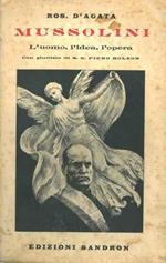 Mussolini. L'uomo, l'idea, l'opera. Con giudizio di S.E. Piero Bolzon