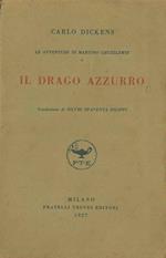 Il drago azzurro. I. Le avventure di Martino Chuzzlewit. Traduzione di Silvio Spaventa Filippi