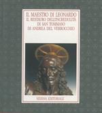 Il maestro di Leonardo. Il restauro dell'incredulità di San Tommaso di Andrea del Verrochio