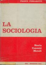 La sociologia. Storia. Concetti. Metodi