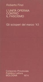 L' unità operaia contro il fascismo. Gli scioperi del marzo '43