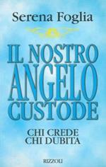 Il nostro angelo custode. Chi crede chi dubita